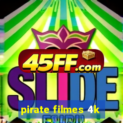 pirate filmes 4k